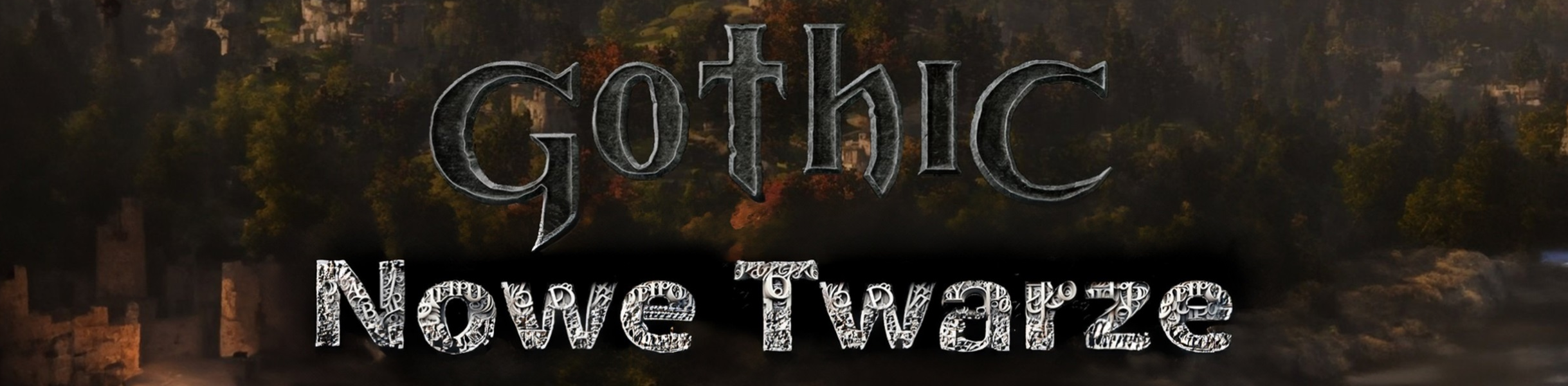 Gothic: Nowe Twarze